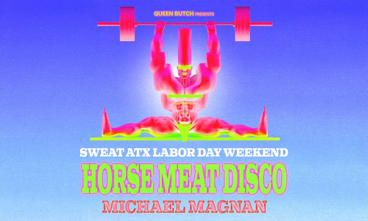 HORSE MEAT DISCO ATX SWEAT LABOR DAY WEEKEND